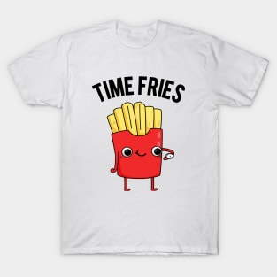 Time Fries Funny Food Pun T-Shirt